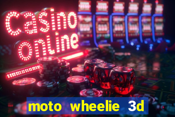 moto wheelie 3d dinheiro infinito 2024